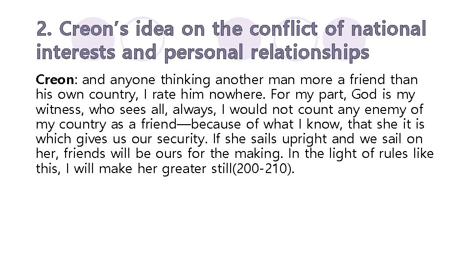 2. Creon’s idea on the conflict of national interests and personal relationships Creon: and