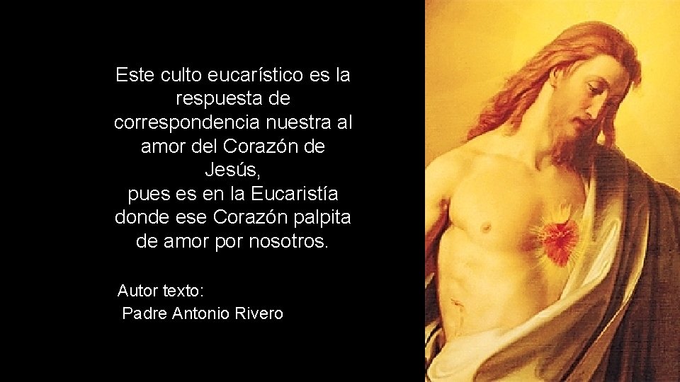 Este culto eucarístico es la respuesta de correspondencia nuestra al amor del Corazón de
