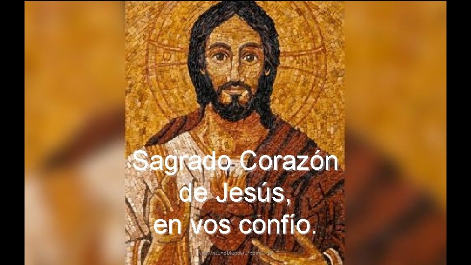 Sagrado Corazón de Jesús, en vos confío www. vitanoblepowerpoints. net 