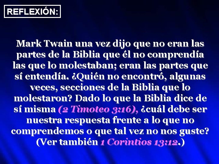 REFLEXIÓN: Mark Twain una vez dijo que no eran las partes de la Biblia