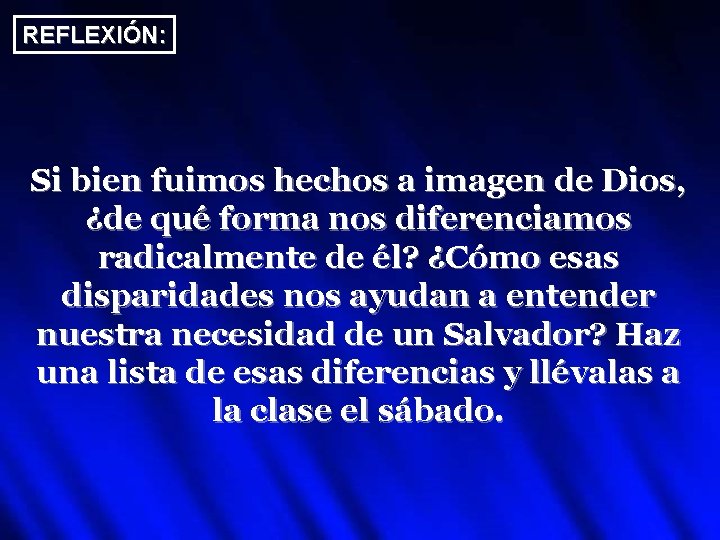 REFLEXIÓN: Si bien fuimos hechos a imagen de Dios, ¿de qué forma nos diferenciamos