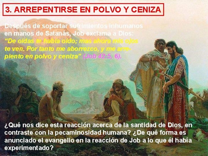3. ARREPENTIRSE EN POLVO Y CENIZA Después de soportar sufrimientos inhumanos en manos de
