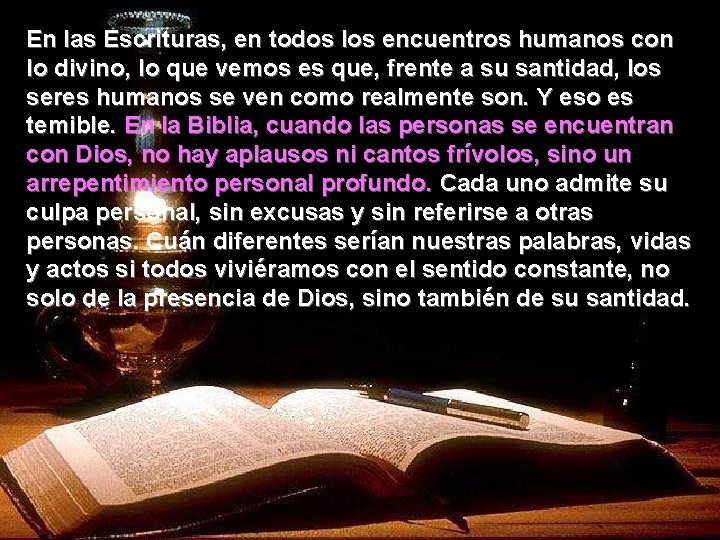 En las Escrituras, en todos los encuentros humanos con lo divino, lo que vemos