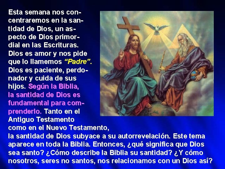 Esta semana nos concentraremos en la santidad de Dios, un aspecto de Dios primordial