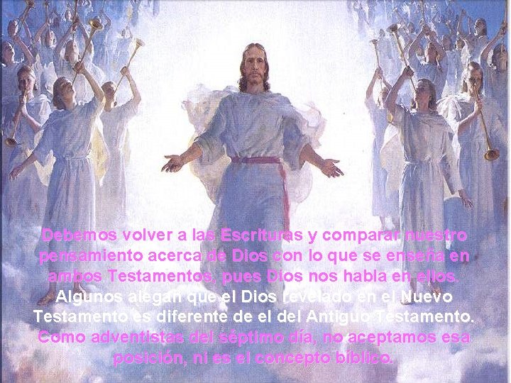 Debemos volver a las Escrituras y comparar nuestro pensamiento acerca de Dios con lo