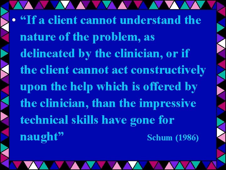  • “If a client cannot understand the nature of the problem, as delineated