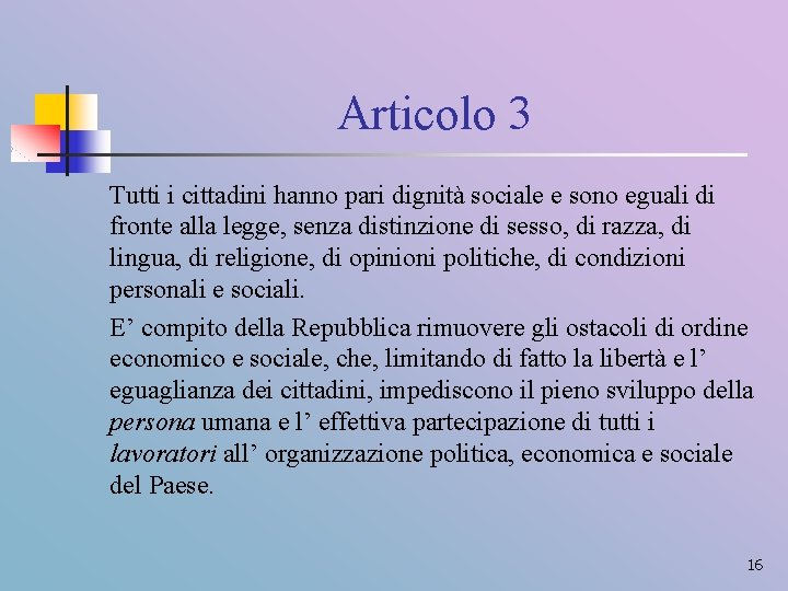 Articolo 3 Tutti i cittadini hanno pari dignità sociale e sono eguali di fronte