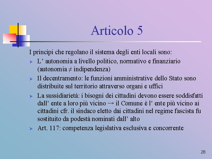 Articolo 5 I principi che regolano il sistema degli enti locali sono: Ø L’