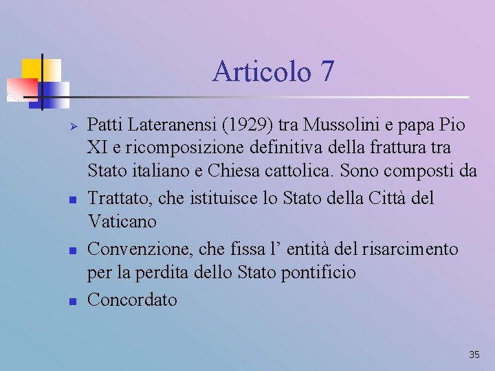 Articolo 7 Ø n n n Patti Lateranensi (1929) tra Mussolini e papa Pio