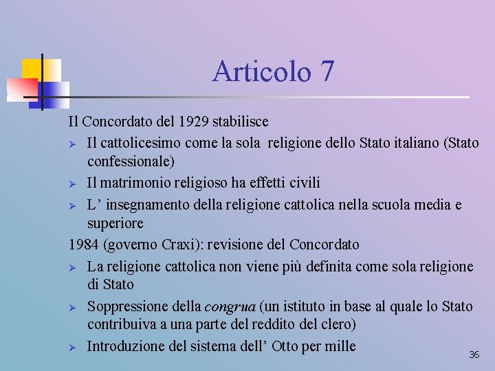Articolo 7 Il Concordato del 1929 stabilisce Ø Il cattolicesimo come la sola religione
