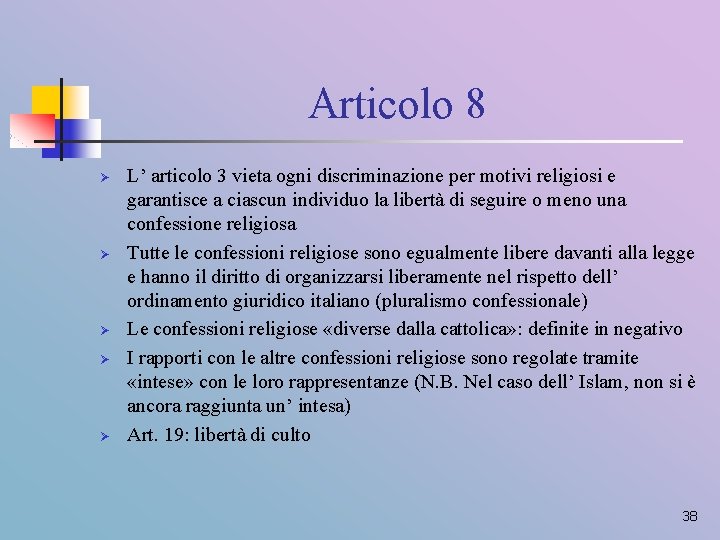 Articolo 8 Ø Ø Ø L’ articolo 3 vieta ogni discriminazione per motivi religiosi