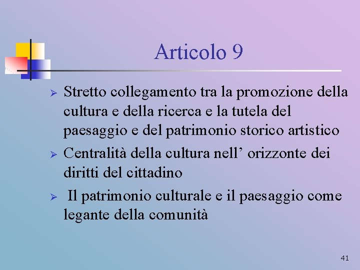 Articolo 9 Ø Ø Ø Stretto collegamento tra la promozione della cultura e della