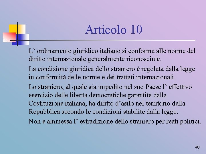 Articolo 10 L’ ordinamento giuridico italiano si conforma alle norme del diritto internazionale generalmente