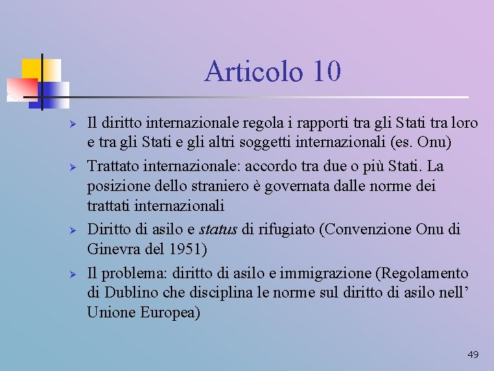 Articolo 10 Ø Ø Il diritto internazionale regola i rapporti tra gli Stati tra
