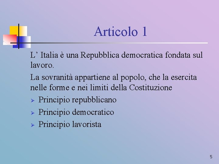 Articolo 1 L’ Italia è una Repubblica democratica fondata sul lavoro. La sovranità appartiene