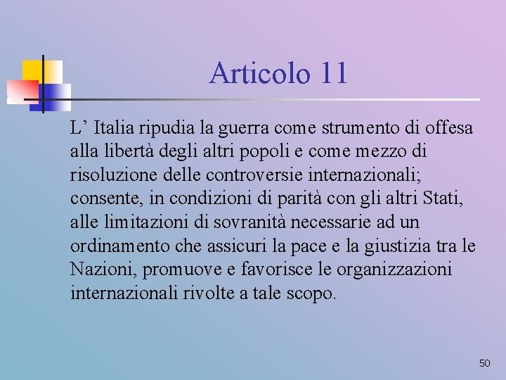 Articolo 11 L’ Italia ripudia la guerra come strumento di offesa alla libertà degli