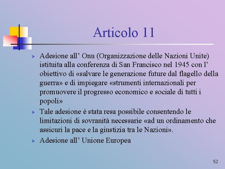 Articolo 11 Ø Ø Ø Adesione all’ Onu (Organizzazione delle Nazioni Unite) istituita alla