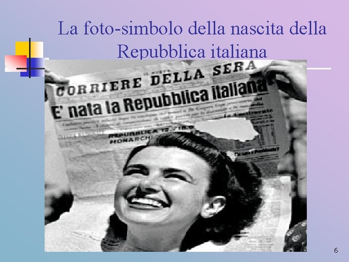 La foto-simbolo della nascita della Repubblica italiana 6 