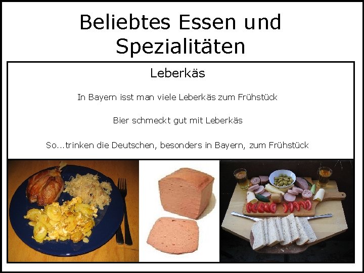 Beliebtes Essen und Spezialitäten Leberkäs In Bayern isst man viele Leberkäs zum Frühstück Bier