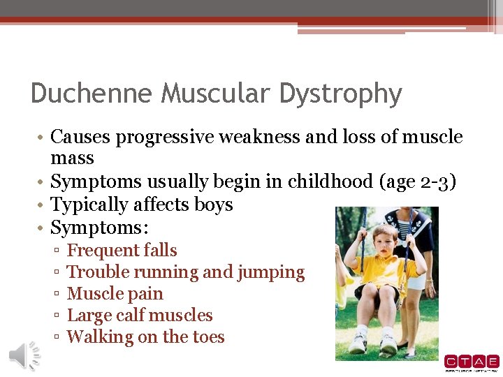 Duchenne Muscular Dystrophy • Causes progressive weakness and loss of muscle mass • Symptoms Duchenne Muscular Dystrophy • Causes progressive weakness and loss of muscle mass • Symptoms