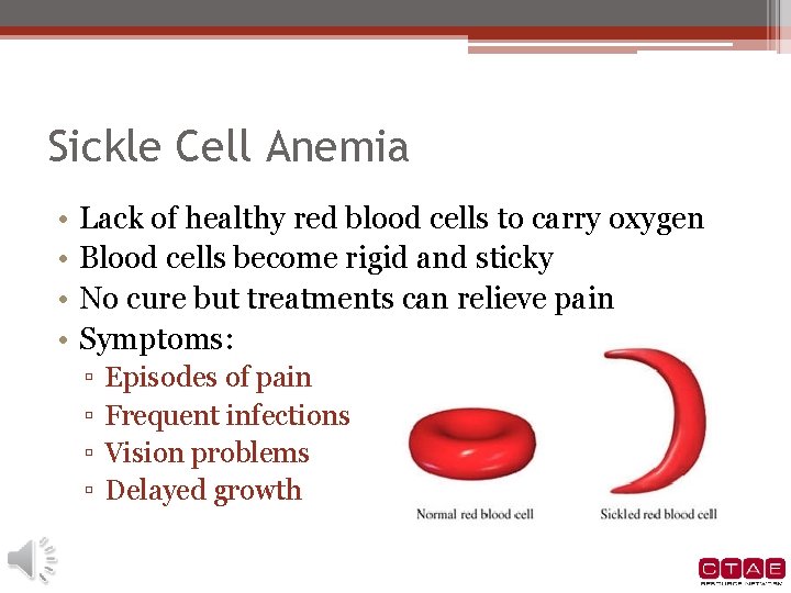 Sickle Cell Anemia • • Lack of healthy red blood cells to carry oxygen Sickle Cell Anemia • • Lack of healthy red blood cells to carry oxygen