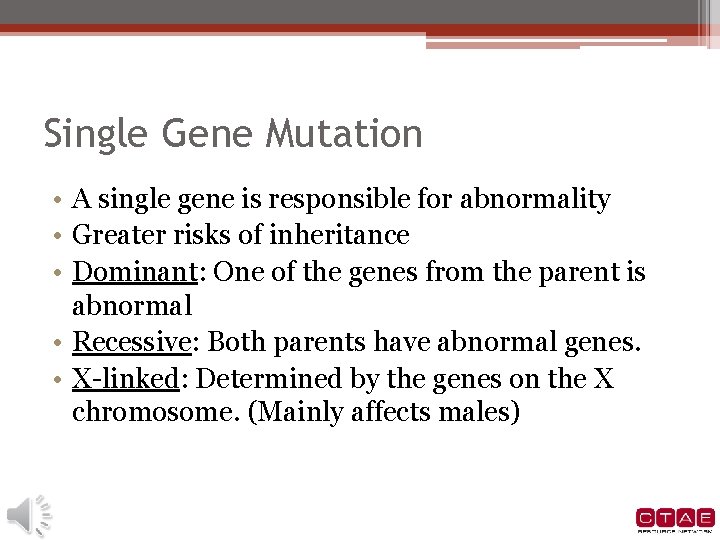Single Gene Mutation • A single gene is responsible for abnormality • Greater risks Single Gene Mutation • A single gene is responsible for abnormality • Greater risks