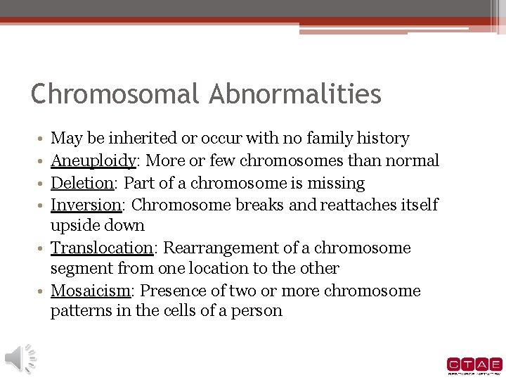 Chromosomal Abnormalities • • May be inherited or occur with no family history Aneuploidy: Chromosomal Abnormalities • • May be inherited or occur with no family history Aneuploidy: