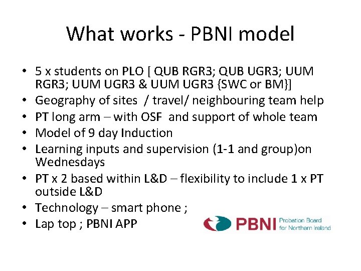 What works - PBNI model • 5 x students on PLO [ QUB RGR