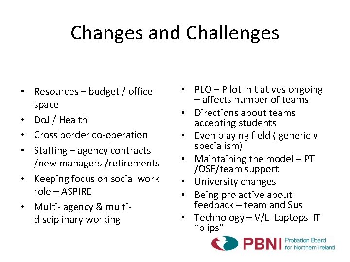 Changes and Challenges • Resources – budget / office space • Do. J /