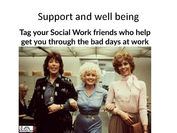 Support and well being 