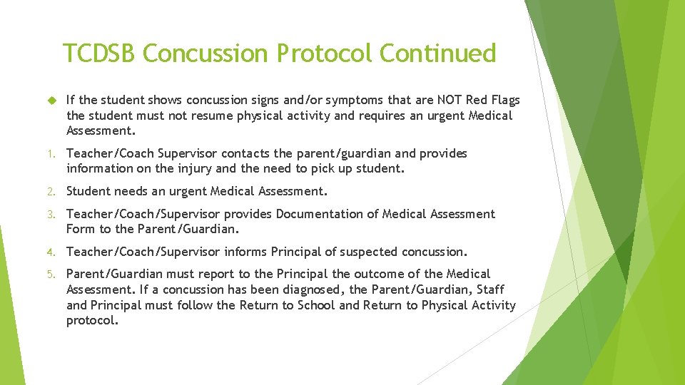 TCDSB Concussion Protocol Continued If the student shows concussion signs and/or symptoms that are