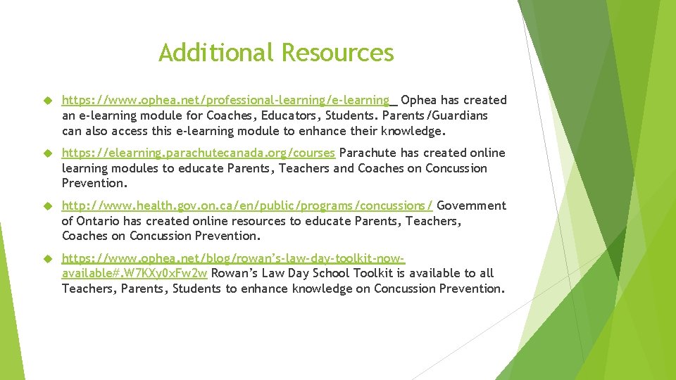 Additional Resources https: //www. ophea. net/professional-learning/e-learning Ophea has created an e-learning module for Coaches,