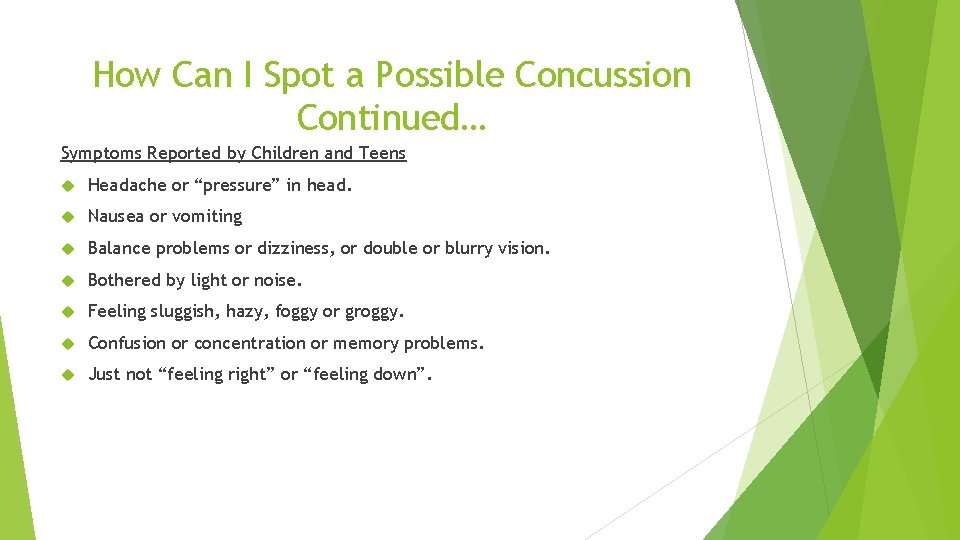 How Can I Spot a Possible Concussion Continued… Symptoms Reported by Children and Teens