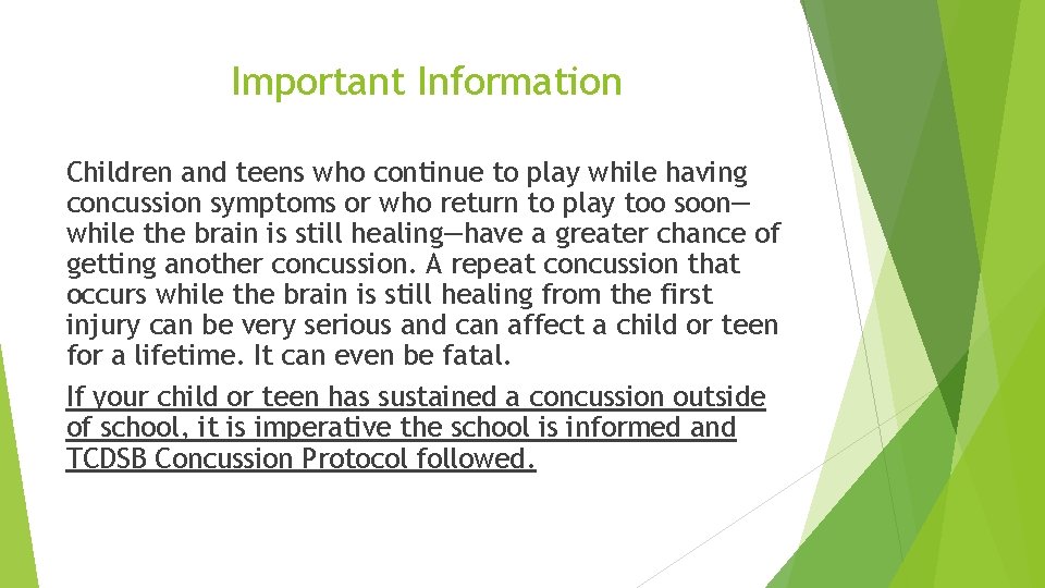 Important Information Children and teens who continue to play while having concussion symptoms or