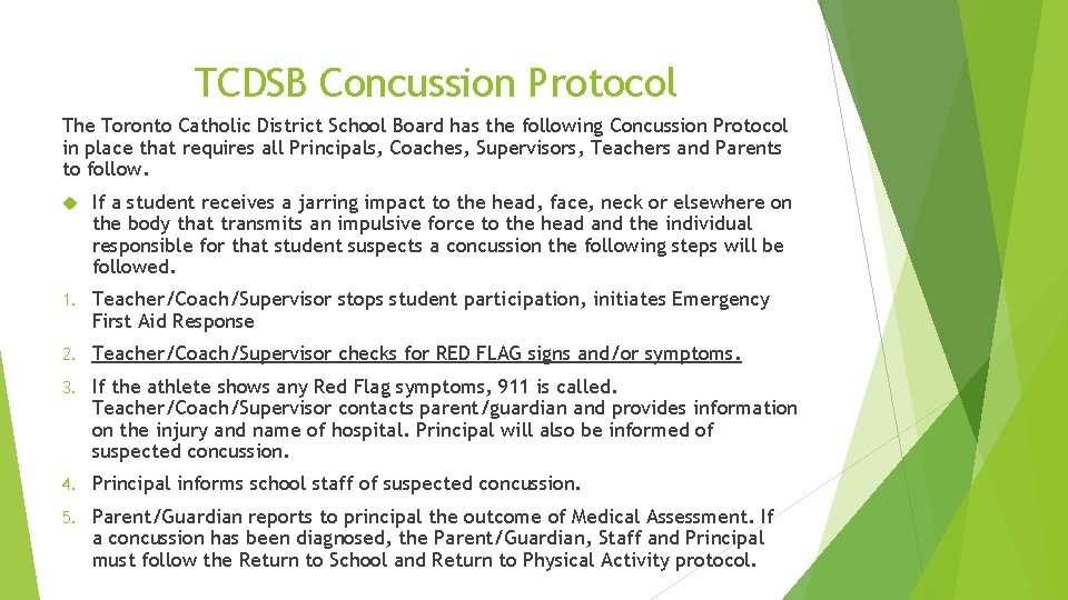 TCDSB Concussion Protocol The Toronto Catholic District School Board has the following Concussion Protocol