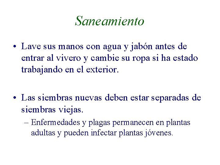 Saneamiento • Lave sus manos con agua y jabón antes de entrar al vivero