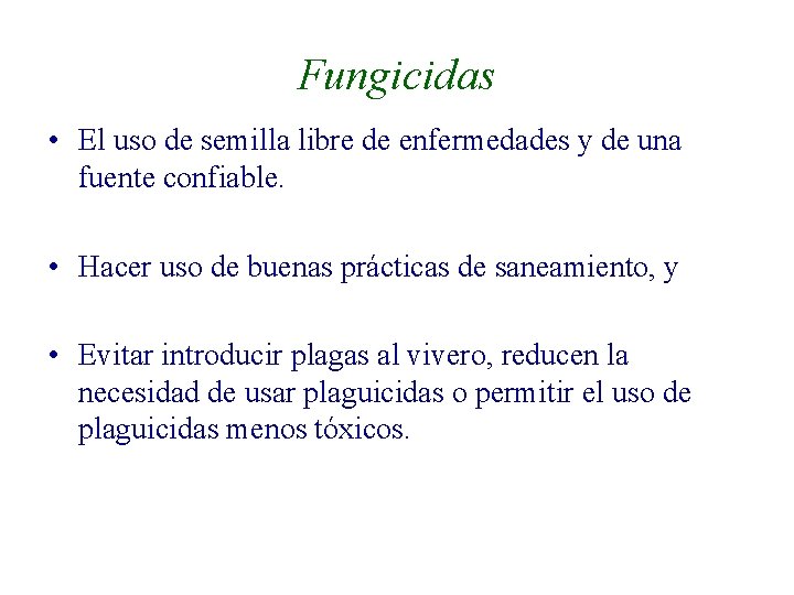 Fungicidas • El uso de semilla libre de enfermedades y de una fuente confiable.