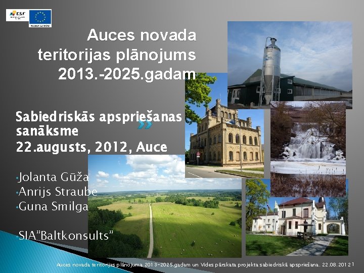 Auces novada teritorijas plānojums 2013. -2025. gadam Sabiedriskās apspriešanas sanāksme 22. augusts, 2012, Auce