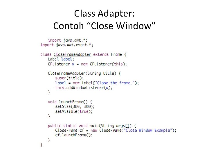 Class Adapter: Contoh “Close Window” 