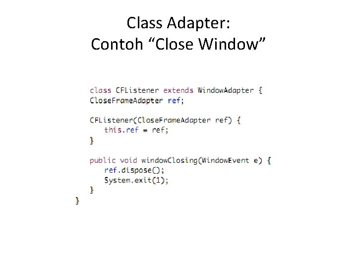 Class Adapter: Contoh “Close Window” 