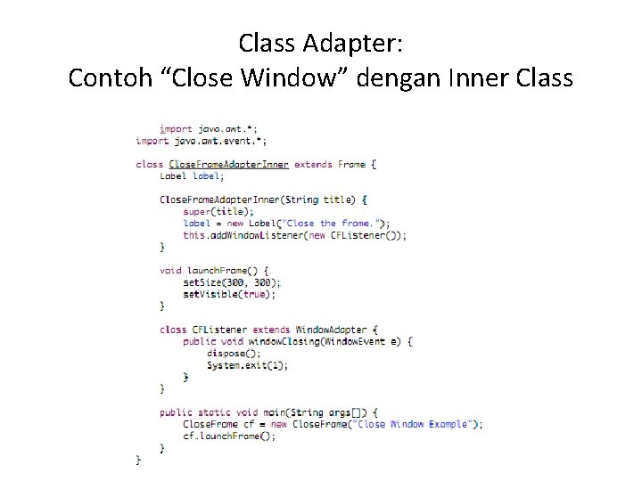 Class Adapter: Contoh “Close Window” dengan Inner Class 