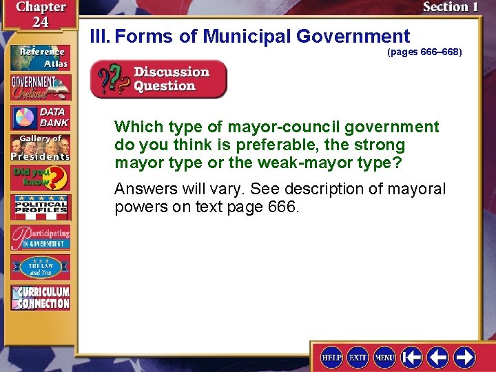 III. Forms of Municipal Government (pages 666– 668) Which type of mayor-council government do
