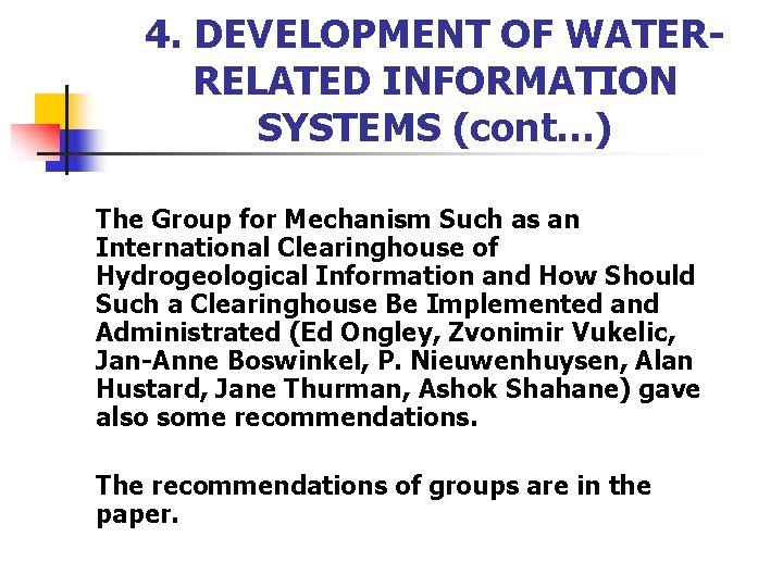 4. DEVELOPMENT OF WATERRELATED INFORMATION SYSTEMS (cont…) The Group for Mechanism Such as an