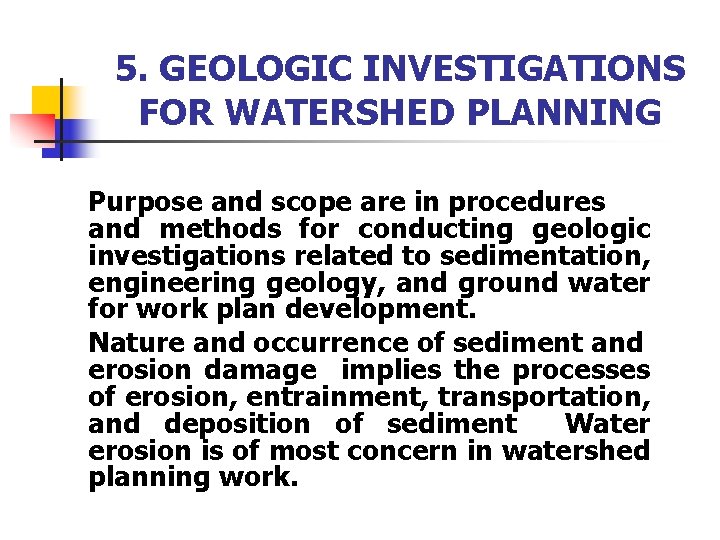 5. GEOLOGIC INVESTIGATIONS FOR WATERSHED PLANNING Purpose and scope are in procedures and methods
