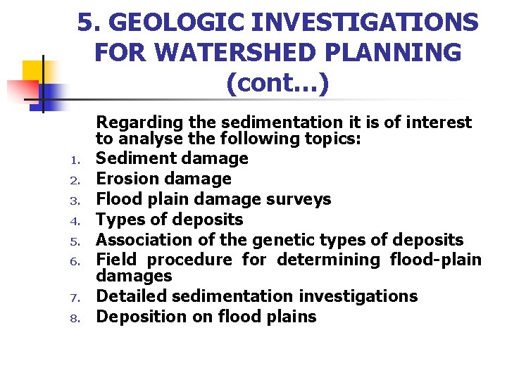 5. GEOLOGIC INVESTIGATIONS FOR WATERSHED PLANNING (cont…) 1. 2. 3. 4. 5. 6. 7.