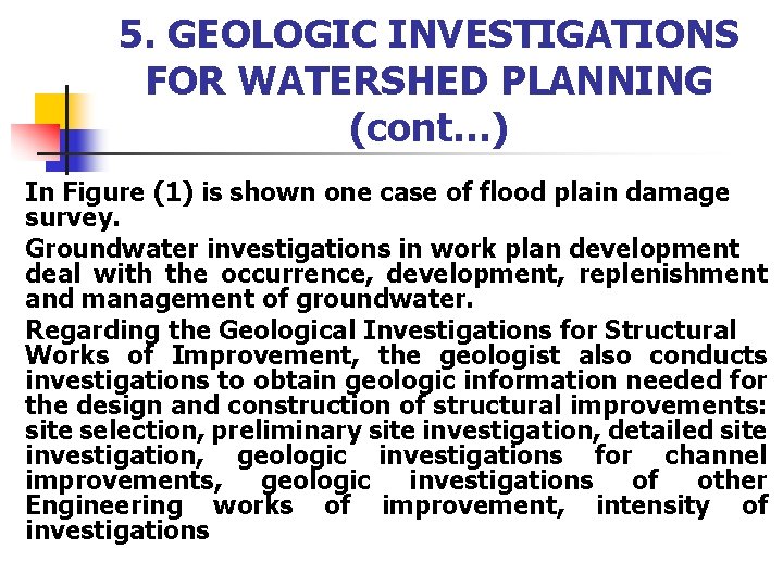 5. GEOLOGIC INVESTIGATIONS FOR WATERSHED PLANNING (cont…) In Figure (1) is shown one case