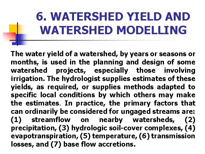 6. WATERSHED YIELD AND WATERSHED MODELLING The water yield of a watershed, by years
