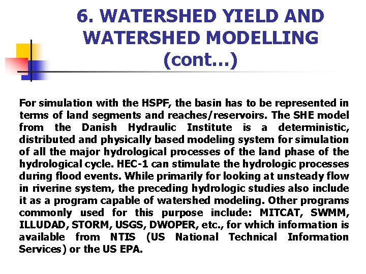 6. WATERSHED YIELD AND WATERSHED MODELLING (cont…) For simulation with the HSPF, the basin