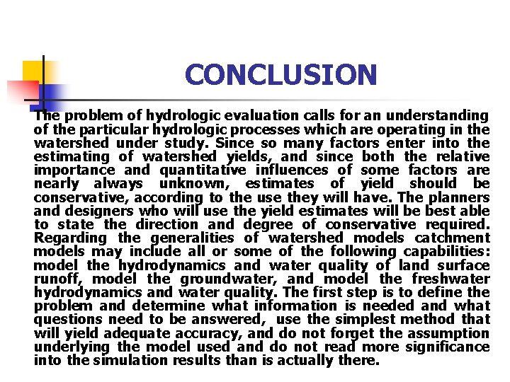 CONCLUSION The problem of hydrologic evaluation calls for an understanding of the particular hydrologic