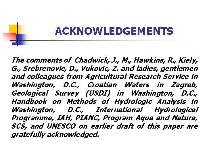 ACKNOWLEDGEMENTS The comments of Chadwick, J. , M. , Hawkins, R. , Kiely, G.